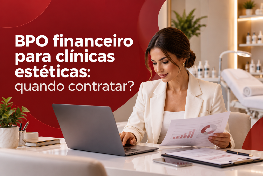BPO financeiro para clínicas estéticas: quando contratar?